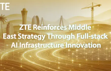 ZTE Reinforces Middle East Strategy Through Full-stack AI Infrastructure Innovation